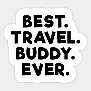 best travel buddy ever Black Sticker